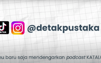 Podcast Detak Pustaka: Menerbitkan Buku itu Mudah, yang Sulit Menyusun Naskahnya